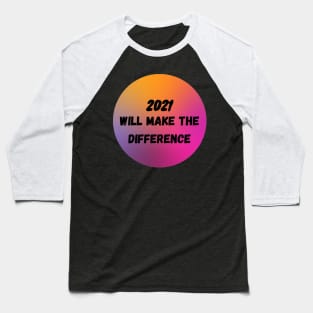 Colorful 2021 Will make the difference Baseball T-Shirt